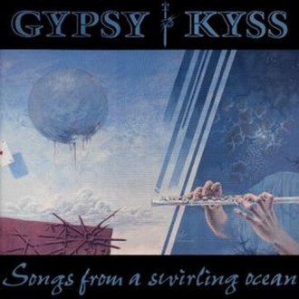 Gypsy Kyss - Songs From A Swirling Ocean