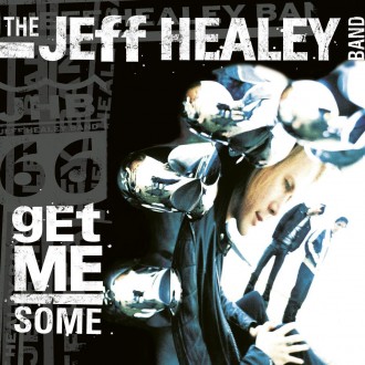 Healey, Jeff - Band - Get Me Some