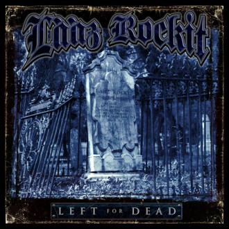Laaz Rockit - Left For Dead