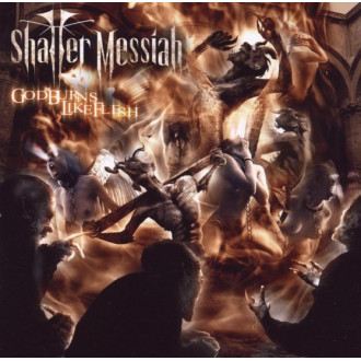 Shatter Messiah - God Burns Like Flesh