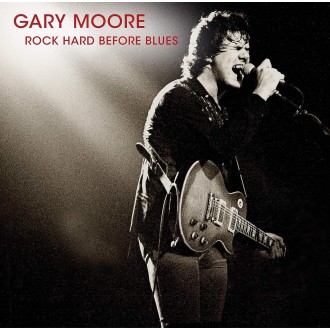 Moore, Gary - Rock Hard Before Blues