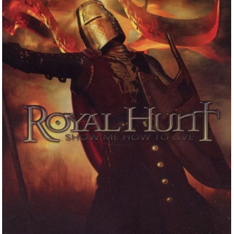 Royal Hunt - Show Me How To Live