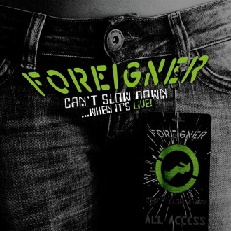Foreigner - Can't Slow Down...When It's Live!