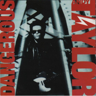 Taylor, Andy - Dangerous