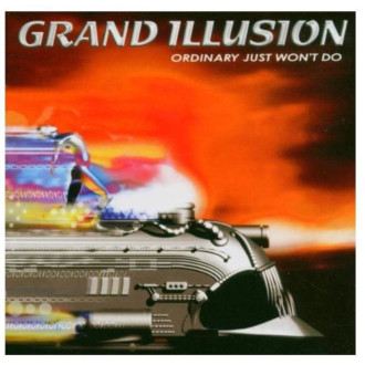 Grand Illusion - Ordinary Just Won't Do