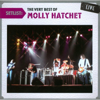 Molly Hatchet - Setlist : The Very Best Of Molly Hatchet...