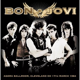 Bon Jovi - Agora Ballroom, Cleveland Ohio - 17th March 1984