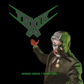 Toxik - World Circus / Think This