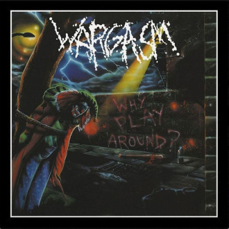 Wargasm - Why Play Around?